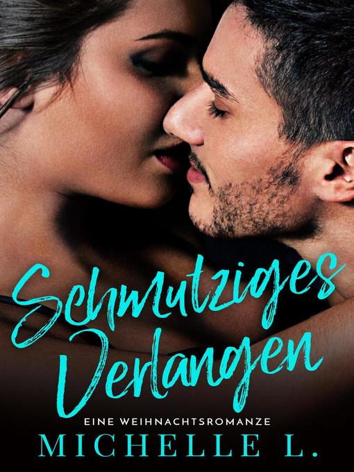 Title details for Schmutziges Verlangen by Michelle L. - Available